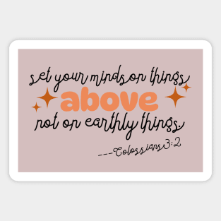 Set your minds on things above! Colossians 3:2. text. Magnet